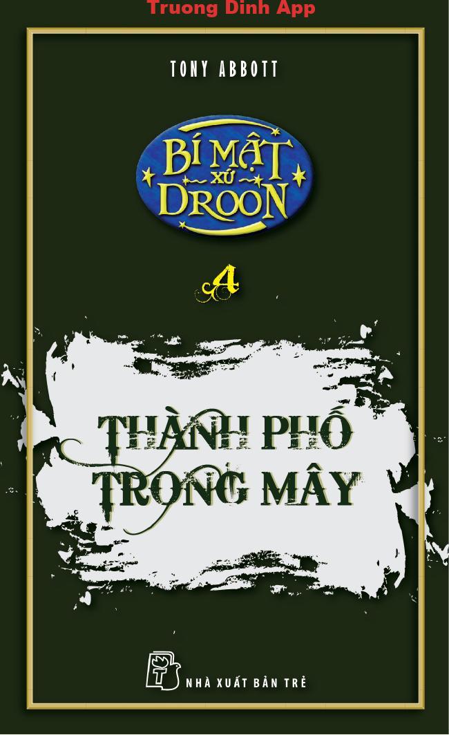 Bí Mật Xứ Droon Tập 4: Thành Phố Trong Mây – Tony Abbott