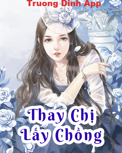 Thay Chị Lấy Chồng – Mộc Tâm  Sách Nói