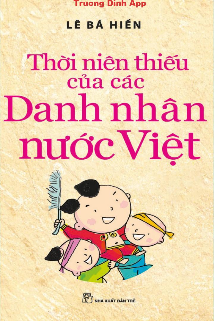 Thời Niên Thiếu của Các Danh Nhân nước Việt – Lê Bá Hiền