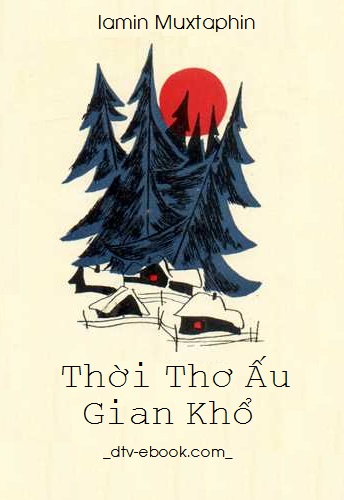 Thời Thơ Ấu Gian Khổ – Iamin Muxtaphin