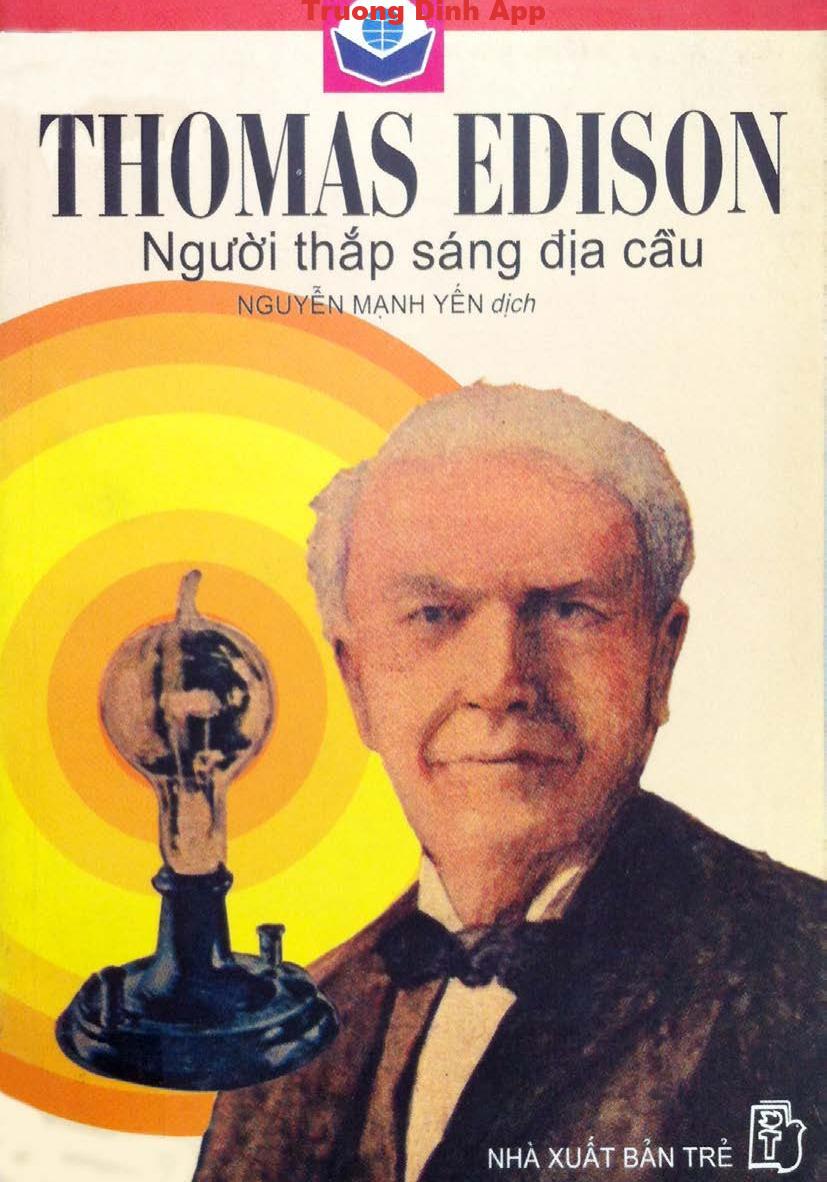 Thomas Edison Người Thắp Sáng Địa Cầu – Nguyễn Mạnh Yến