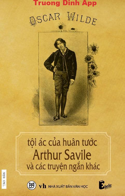 Tội Ác Của Huân Tước Arthur Savile Và Các Truyện Ngắn Khác – Oscar Wilde