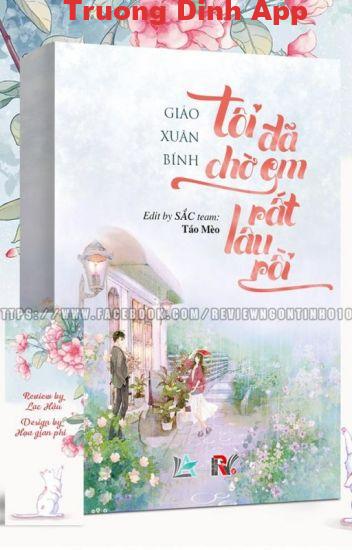 Tôi Đã Chờ Em Rất Lâu Rồi (Ta Chờ Ngươi, Thật Lâu) – Giảo Xuân Bính