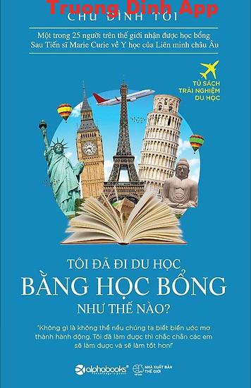 Tôi Đã Đi Du Học Bằng Học Bổng Như Thế Nào? – Chu Đình Tới