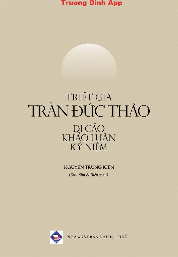 Triết gia Trần Đức Thảo: Di cảo, Khảo luận, Kỷ niệm – Nguyễn Trung Kiên