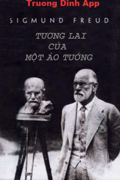 Tương Lai Của Một Ảo Tưởng – Sigmund Freud