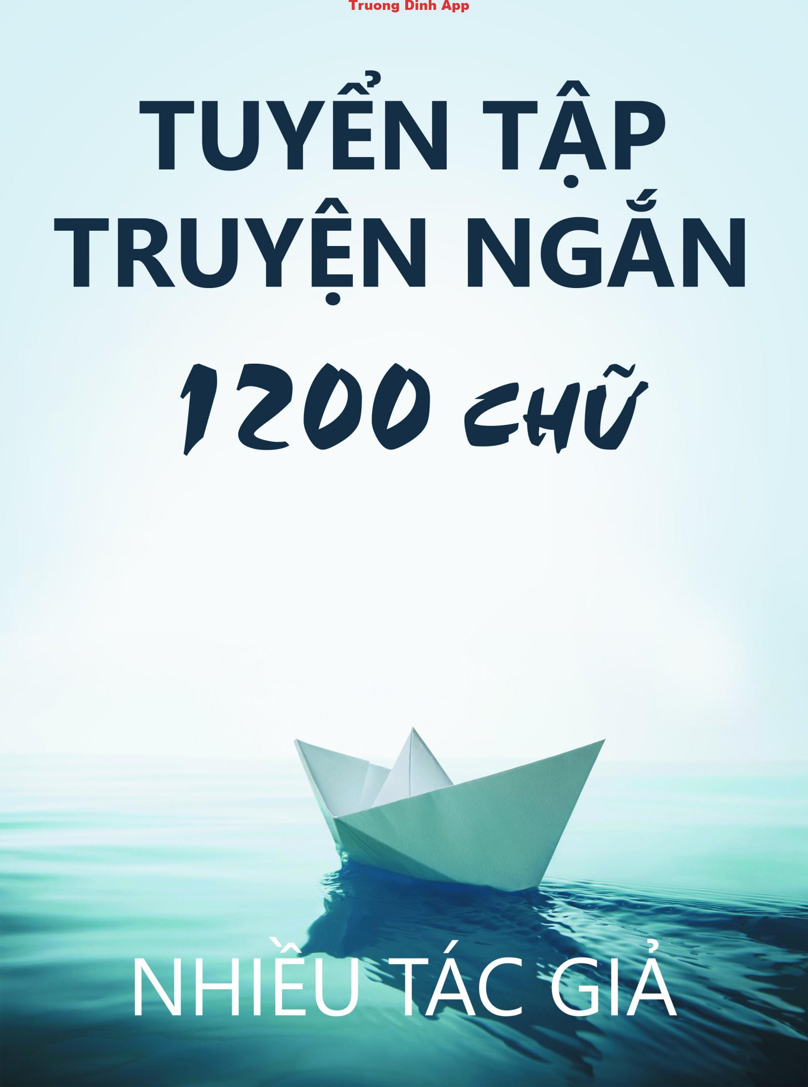 Tuyển Tập Truyện Ngắn 1200 Chữ – Nhiều Tác Giả