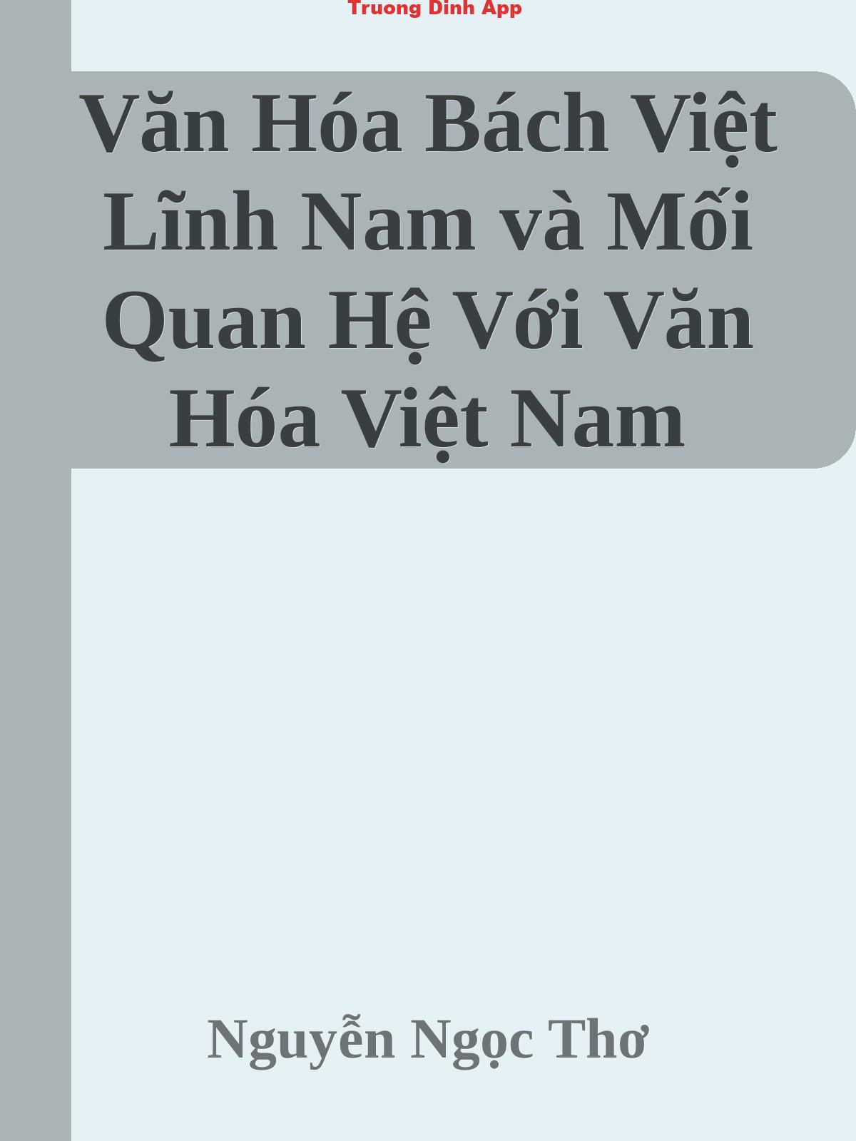 Văn Hóa Bách Việt Lĩnh Nam và Mối Quan Hệ Với Văn Hóa Việt Nam Truyền Thống – Nguyễn Ngọc Thơ