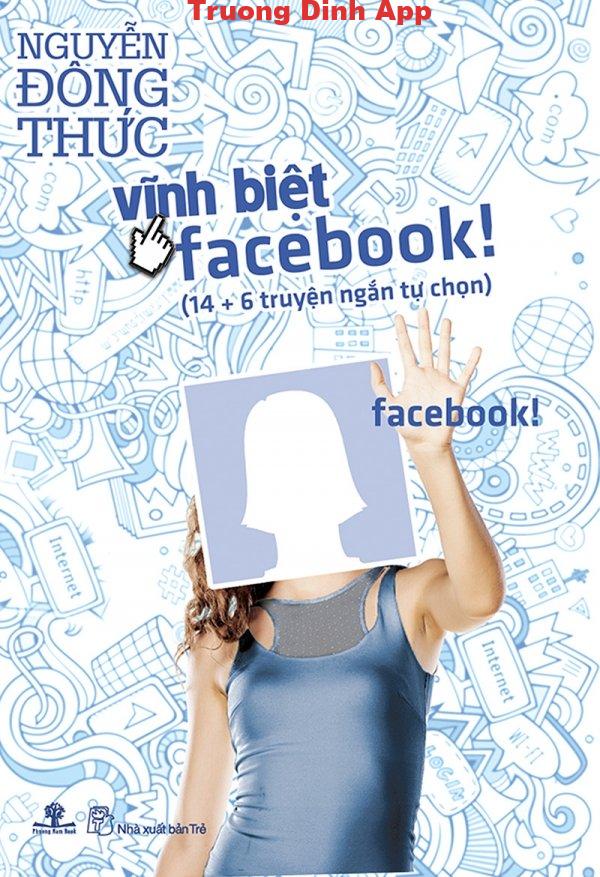 Vĩnh biệt Facebook – Nguyễn Đông Thức