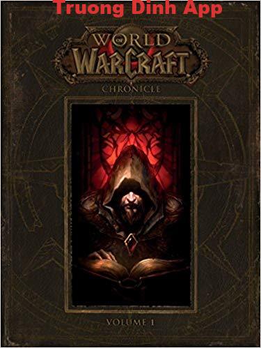 World of Warcraft: Chronicle Quyển 1 – Chris Metzen & Matt Burns & Robert Brooks