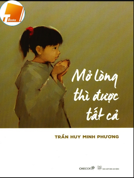 Ebook Mở Lòng Thì Được Tất Cả - Tác giả: Trần Huy Minh Phương PDF