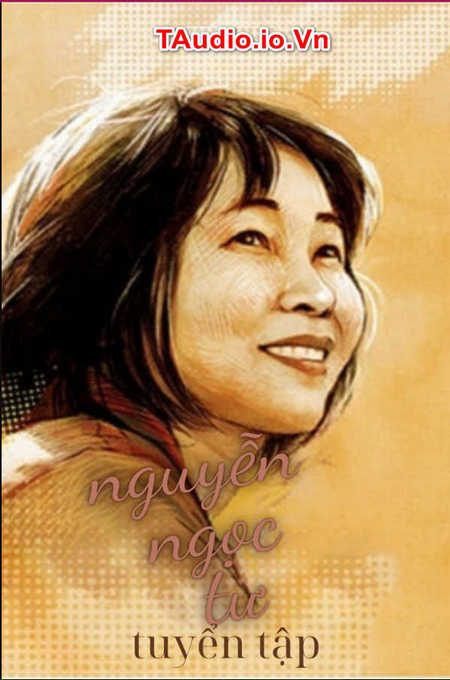 Tuyển Tập sách nói Nguyễn Ngọc Tư Tuyển Tập sách nói Nguyễn Ngọc Tư