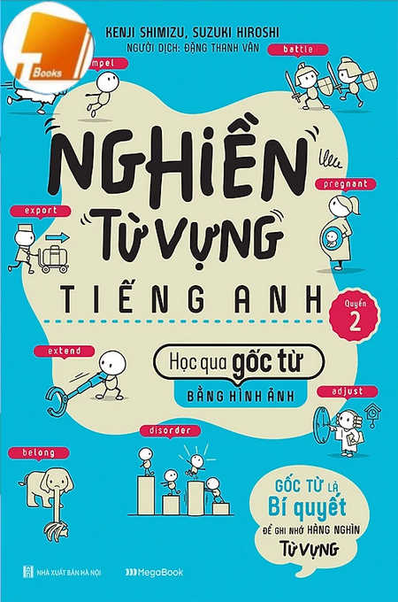 Ebook Nghiền Từ Vựng Tiếng Anh - Học Qua Gốc Từ Bằng Hình Ảnh - Gốc Từ Là Bí Quyết Để Ghi Nhớ Hàng Nghìn Từ Vựng - Quyển 2 full pdf