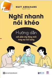 Ebook Nghĩ nhanh nói khéo: Hướng dẫn cách phản ứng thông minh trong mọi tình huống pdf Ebook Nghĩ nhanh nói khéo: Hướng dẫn cách phản ứng thông minh trong mọi tình huống pdf