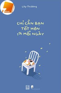 Ebook Chỉ Cần Bạn Tốt Hơn 1% Mỗi Ngày PDF Ebook Chỉ Cần Bạn Tốt Hơn 1% Mỗi Ngày PDF