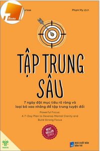 Ebook Tập Trung Sâu – 7 Ngày Đặt Mục Tiêu Rõ Ràng & Loại Bỏ Xao Nhãng PDF Ebook Tập Trung Sâu – 7 Ngày Đặt Mục Tiêu Rõ Ràng & Loại Bỏ Xao Nhãng PDF