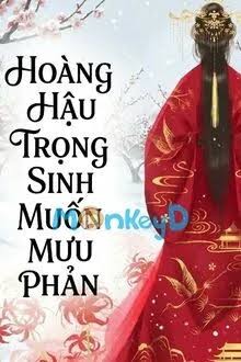 Ebook Hoàng Hậu Trọng Sinh Muốn Mưu Phản PDF EPUB AZW3 MOBI