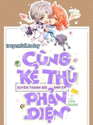 Ebook Cùng Kẻ Thù Xuyên Thành Đôi Anh Em Phản Diện PDF EPUB AZW3 MOBI