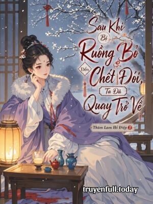 Ebook Sau Khi Bị Ruồng Bỏ Đến Chết Đói, Ta Đã Quay Trở Về PDF EPUB AZW3 MOBI