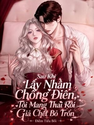 Ebook Sau Khi Lấy Nhầm Chồng Điên, Tôi Mang Thai Rồi Giả Chết Bỏ Trốn PDF EPUB AZW3 MOBI