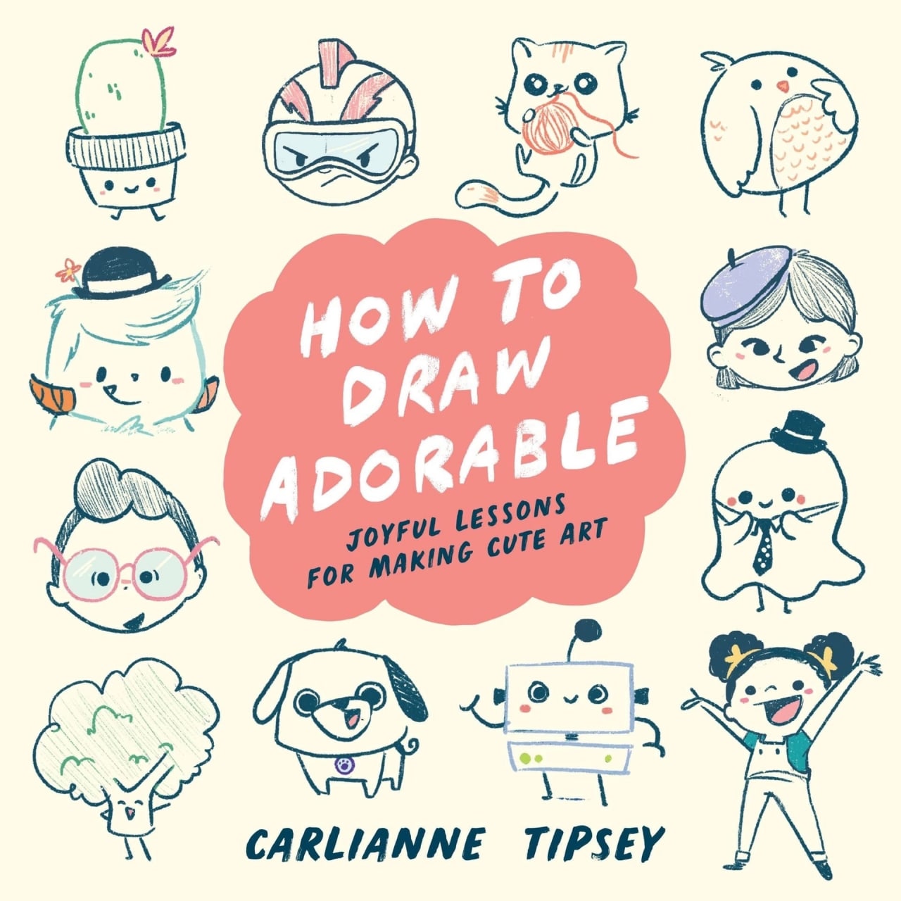 How to Draw Adorable by Carlianne Tipsey