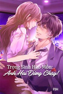 Trọng Sinh Hào Môn: Anh Hai Đừng Chạy! ebook PDF-EPUB-AWZ3-PRC-MOBI