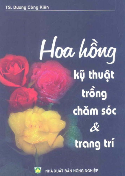 Kỹ thuật trồng, chăm sóc và trang trí hoa hồng ebook PDF-EPUB-AWZ3-PRC-MOBI