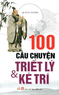 100 Câu Chuyện Triết Lý Và Kẻ Trí