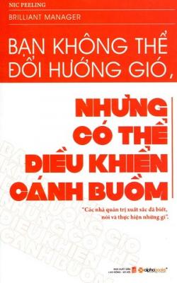 Bạn Không Thể Đổi Hướng Gió Nhưng Có Thể Điều Khiển Cánh Buồm