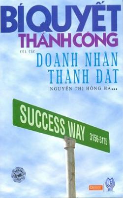 Bí Quyết Thành Công Của Các Doanh Nhân Thành Đạt