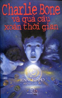 Charlie Bone 2: Charlie Bone Và Quả Cầu Xoắn Thời Gian