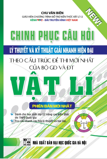 Chinh Phục Câu Hỏi Lý Thuyết Và Kỹ Thuật Giải Nhanh Hiện Đại Vật Lý