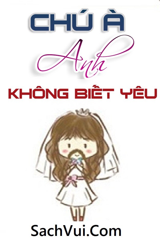 Chú À, Anh Không Biết Yêu