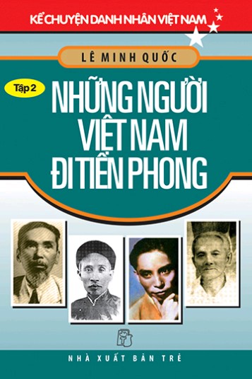 Kể Chuyện Danh Nhân Việt Nam – Tập 2: Những Người Việt Nam Đi Tiên Phong