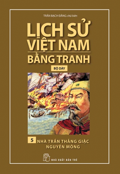 Lịch Sử Việt Nam Bằng Tranh (Tập 5) – Nhà Trần Thắng Giặc Nguyên Mông