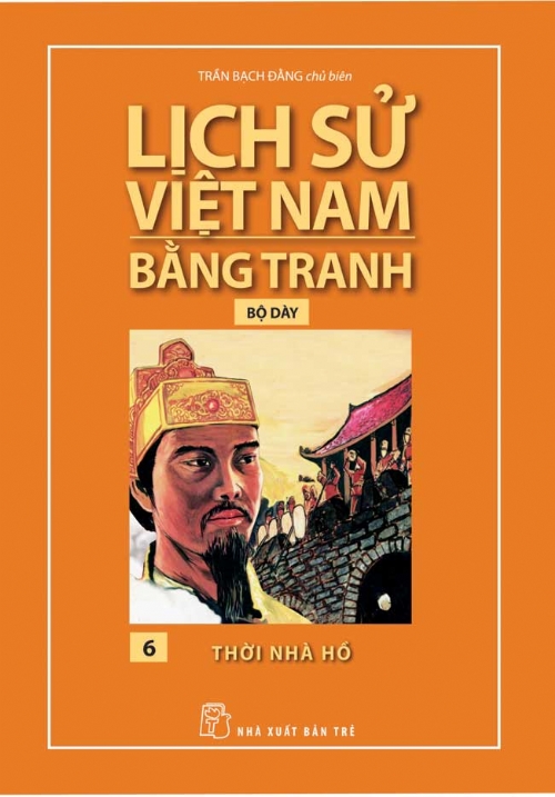 Lịch Sử Việt Nam Bằng Tranh (Tập 6) – Thời Nhà Hồ