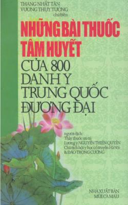 Những Bài Thuốc Tâm Huyết Của 800 Danh Y Trung Quốc Đương Đại