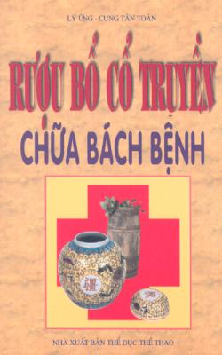 Rượu Bổ Cổ Truyền Chữa Bách Bệnh