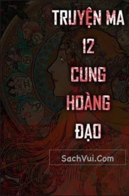 Truyện Ma 12 Cung Hoàng Đạo