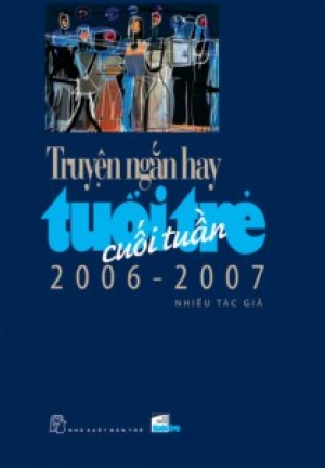 Truyện ngắn hay Tuổi Trẻ Cuối Tuần 2006 – 2007