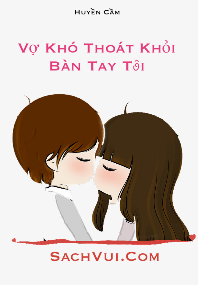 Vợ Khó Thoát Khỏi Bàn Tay Tôi