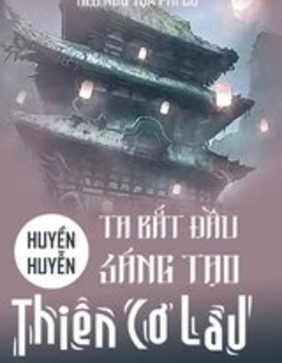 Ta! Bắt Đầu Sáng Tạo Thiên Cơ Lâu!