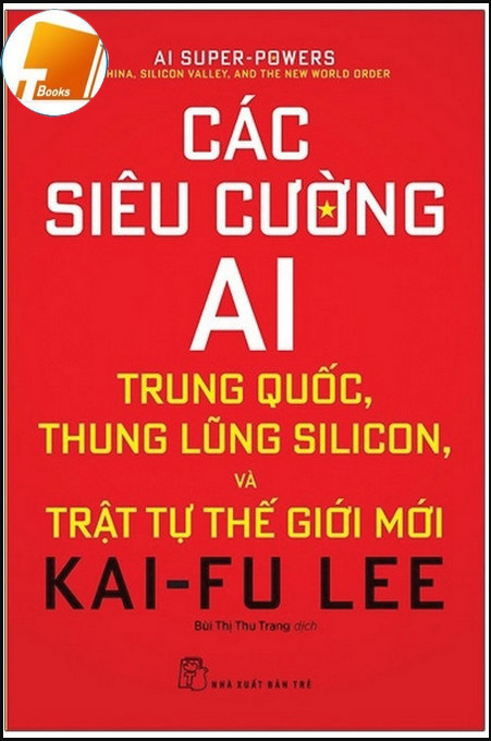 Các Siêu Cường AI: Trung Quốc, Thung Lũng Silicon, Và Trật Tự Thế Giới Mới phần 2 PDF
