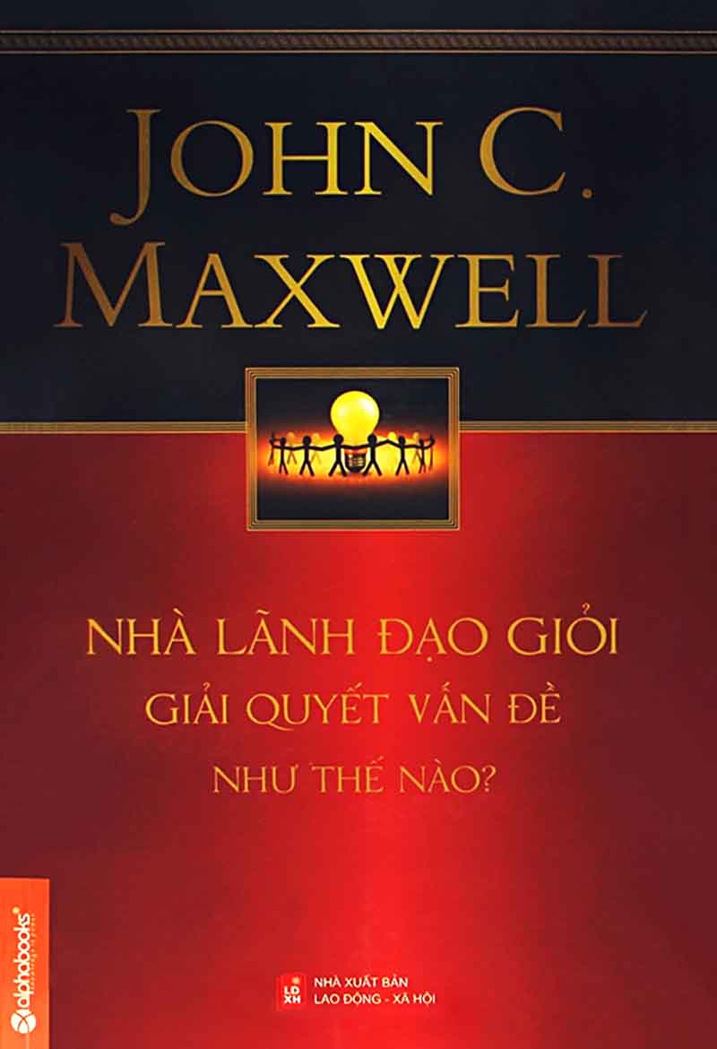 Ebook Nhà Lãnh Đạo Giỏi Giải Quyết Vấn Đề Như Thế Nào? PDF EPUB AZW3 MOBI Ebook Nhà Lãnh Đạo Giỏi Giải Quyết Vấn Đề Như Thế Nào? PDF EPUB AZW3 MOBI