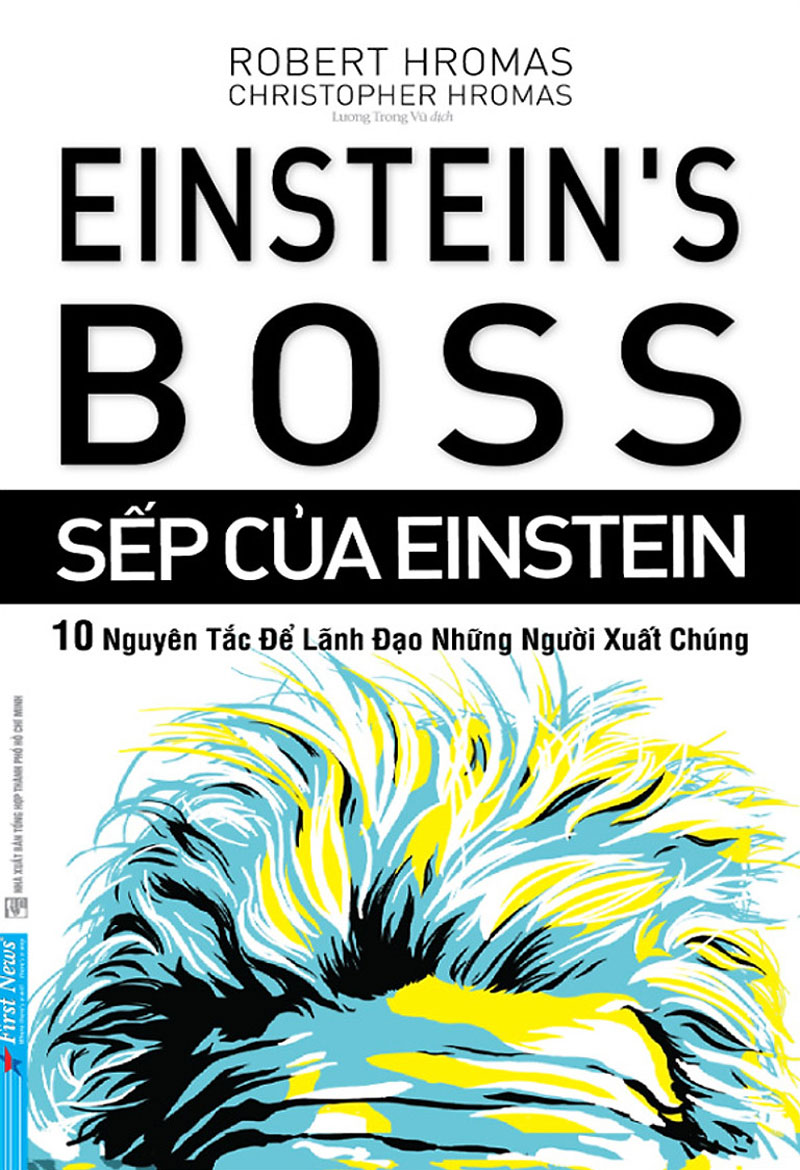 Ebook Sếp Của Einstein – 10 Nguyên Tắc Để Lãnh Đạo Những Người Xuất Chúng PDF EPUB AZW3 MOBI Ebook Sếp Của Einstein – 10 Nguyên Tắc Để Lãnh Đạo Những Người Xuất Chúng PDF EPUB AZW3 MOBI