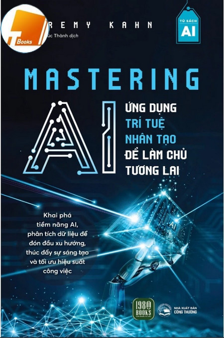 Ebook Mastering AI : Ứng Dụng Trí Tuệ Nhân Tạo Để Làm Chủ Tương Lai PDF